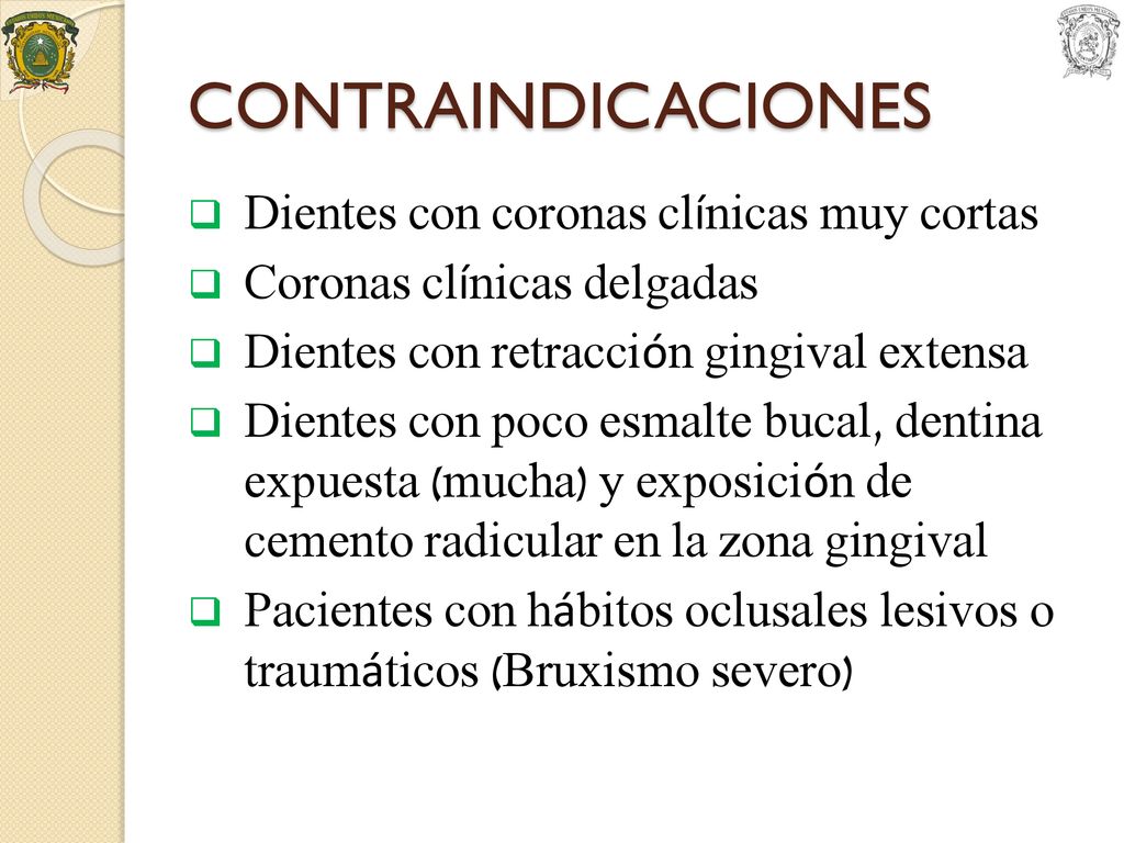 CONTRAINDICACIONES Dientes con coronas clínicas muy cortas
