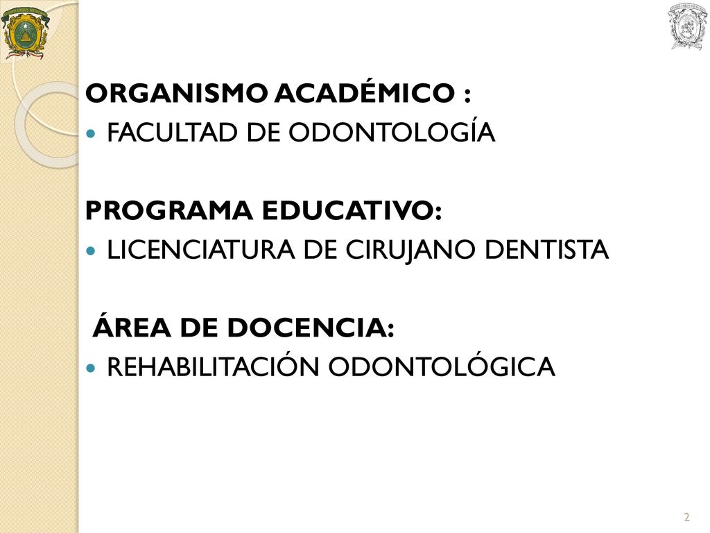 ORGANISMO ACADÉMICO : FACULTAD DE ODONTOLOGÍA. PROGRAMA EDUCATIVO: LICENCIATURA DE CIRUJANO DENTISTA.