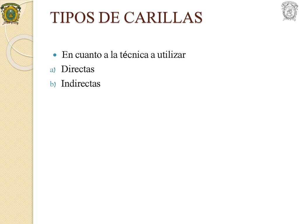 TIPOS DE CARILLAS En cuanto a la técnica a utilizar Directas