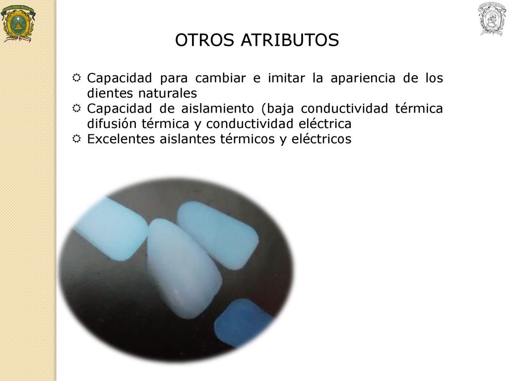 OTROS ATRIBUTOS Capacidad para cambiar e imitar la apariencia de los dientes naturales.