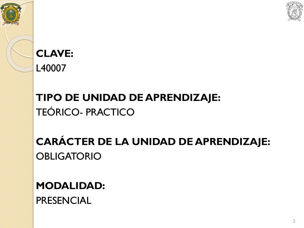 CLAVE: L TIPO DE UNIDAD DE APRENDIZAJE: TEÓRICO- PRACTICO. CARÁCTER DE LA UNIDAD DE APRENDIZAJE: