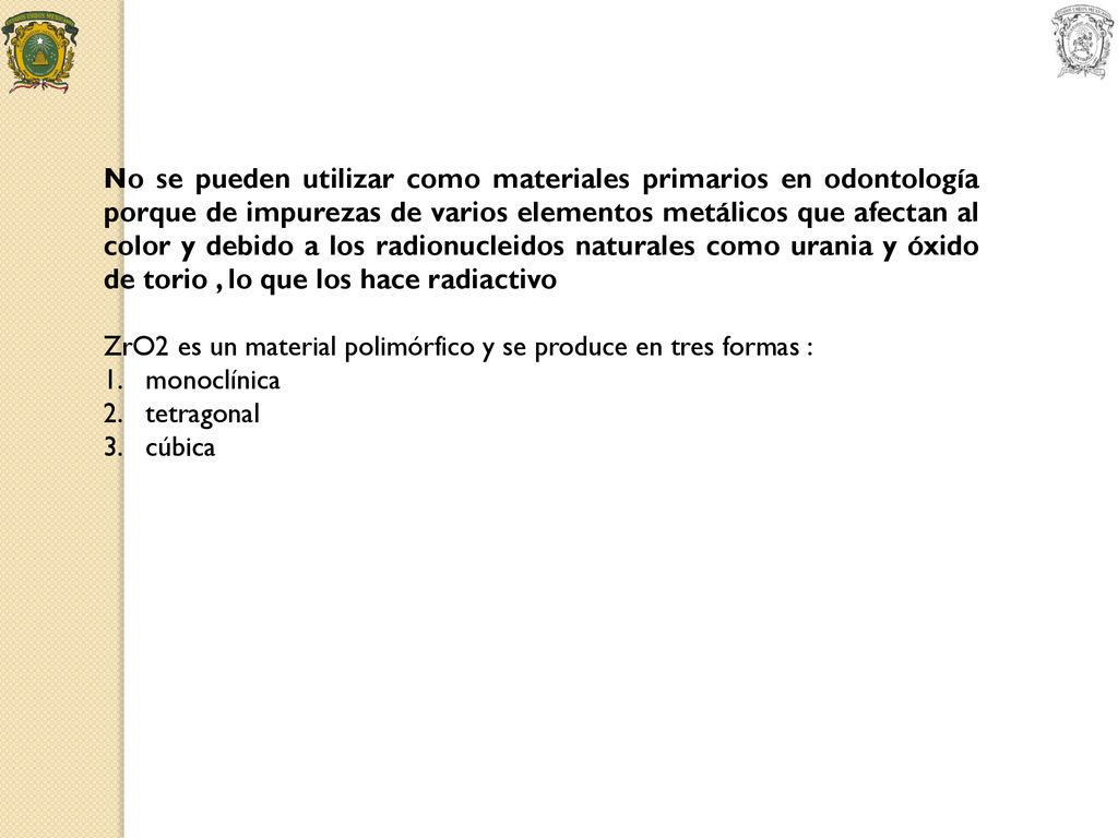 ZrO2 es un material polimórfico y se produce en tres formas :