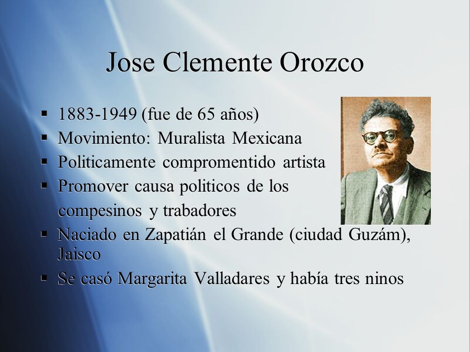 Jose Clemente Orozco (fue de 65 años)