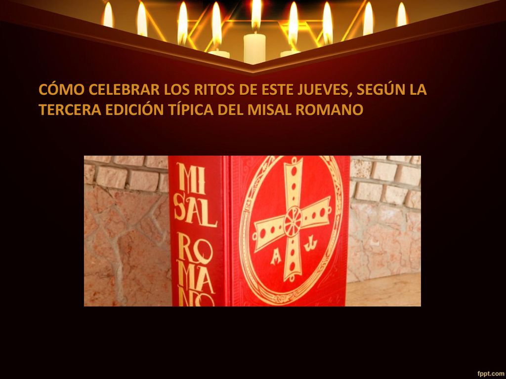 CÓMO CELEBRAR LOS RITOS DE ESTE JUEVES, SEGÚN LA TERCERA EDICIÓN TÍPICA DEL MISAL ROMANO