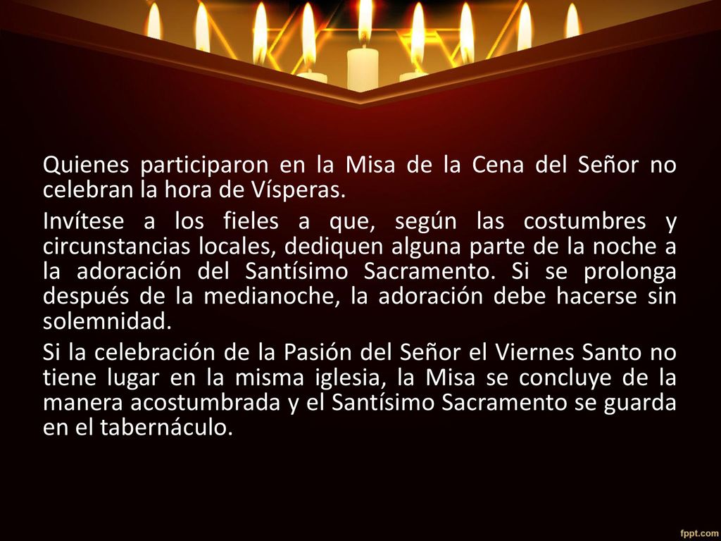 Quienes participaron en la Misa de la Cena del Señor no celebran la hora de Vísperas.