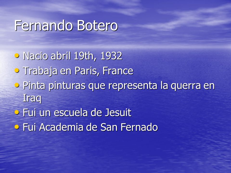 Fernando Botero Nacio abril 19th, 1932 Trabaja en Paris, France