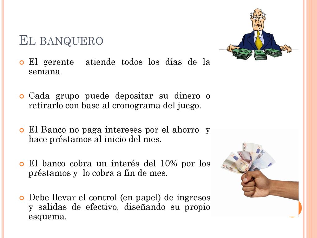 El banquero El gerente atiende todos los días de la semana.