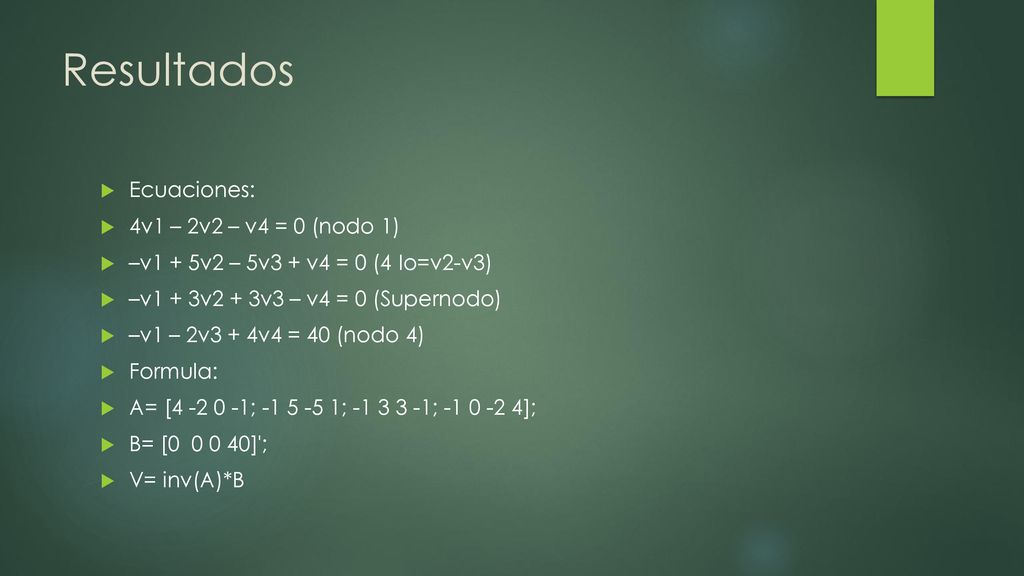 Resultados Ecuaciones: 4v1 – 2v2 – v4 = 0 (nodo 1)