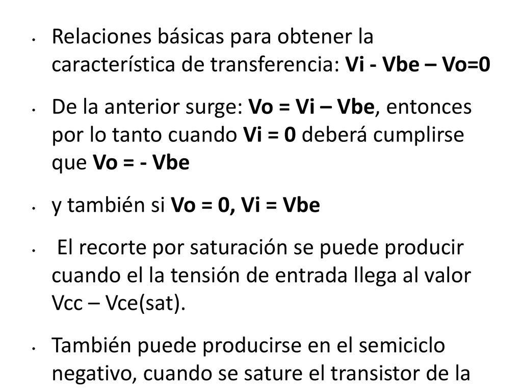 Relaciones básicas para obtener la característica de transferencia: Vi - Vbe – Vo=0