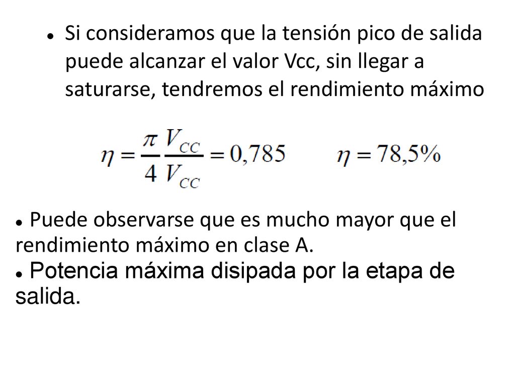 Si consideramos que la tensión pico de salida puede alcanzar el valor Vcc, sin llegar a saturarse, tendremos el rendimiento máximo