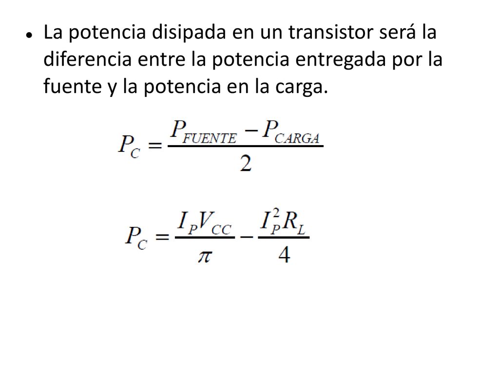 La potencia disipada en un transistor será la diferencia entre la potencia entregada por la fuente y la potencia en la carga.