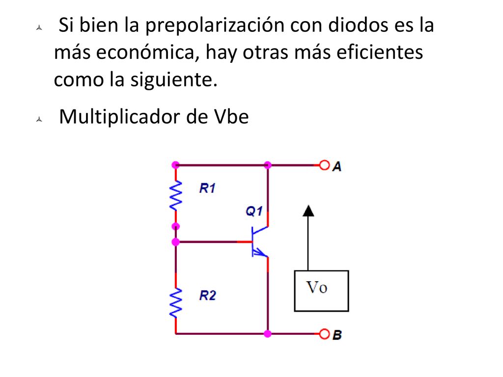 Si bien la prepolarización con diodos es la más económica, hay otras más eficientes como la siguiente.