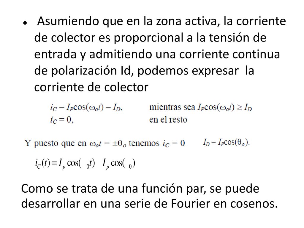 Asumiendo que en la zona activa, la corriente de colector es proporcional a la tensión de entrada y admitiendo una corriente continua de polarización Id, podemos expresar la corriente de colector