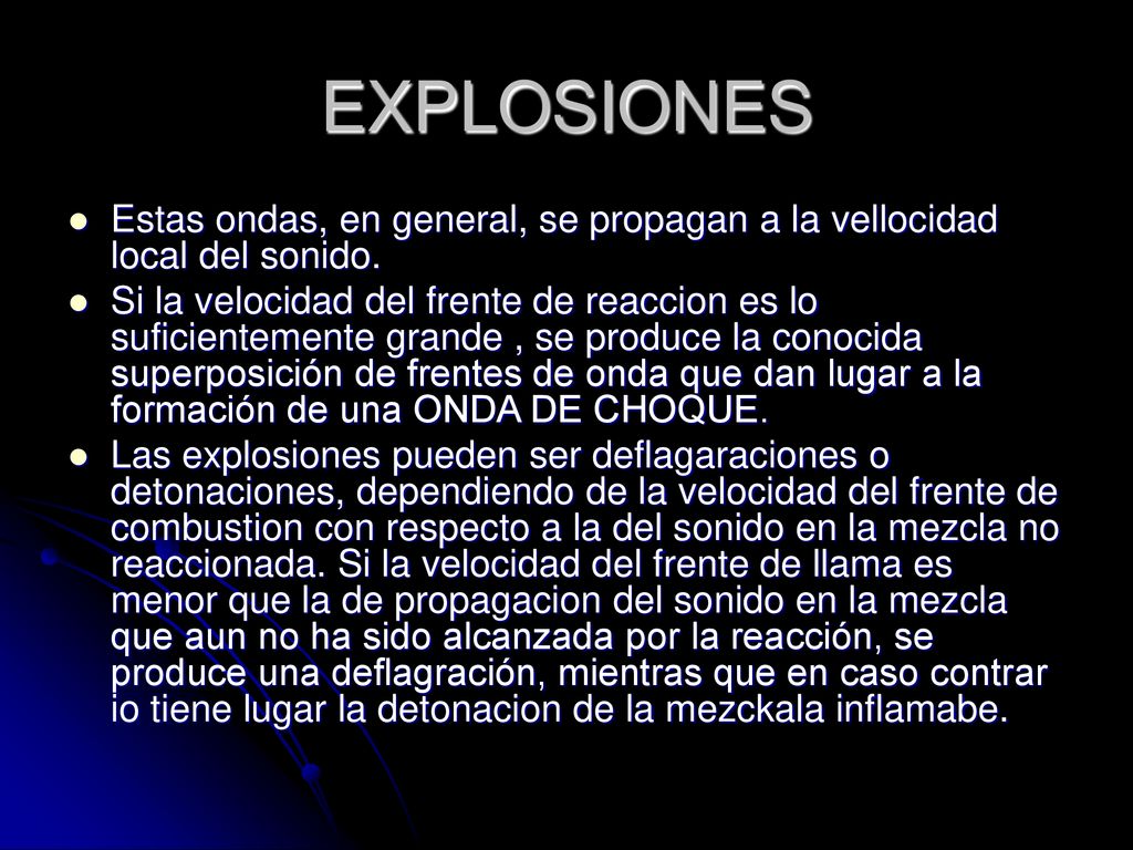 EXPLOSIONES Estas ondas, en general, se propagan a la vellocidad local del sonido.