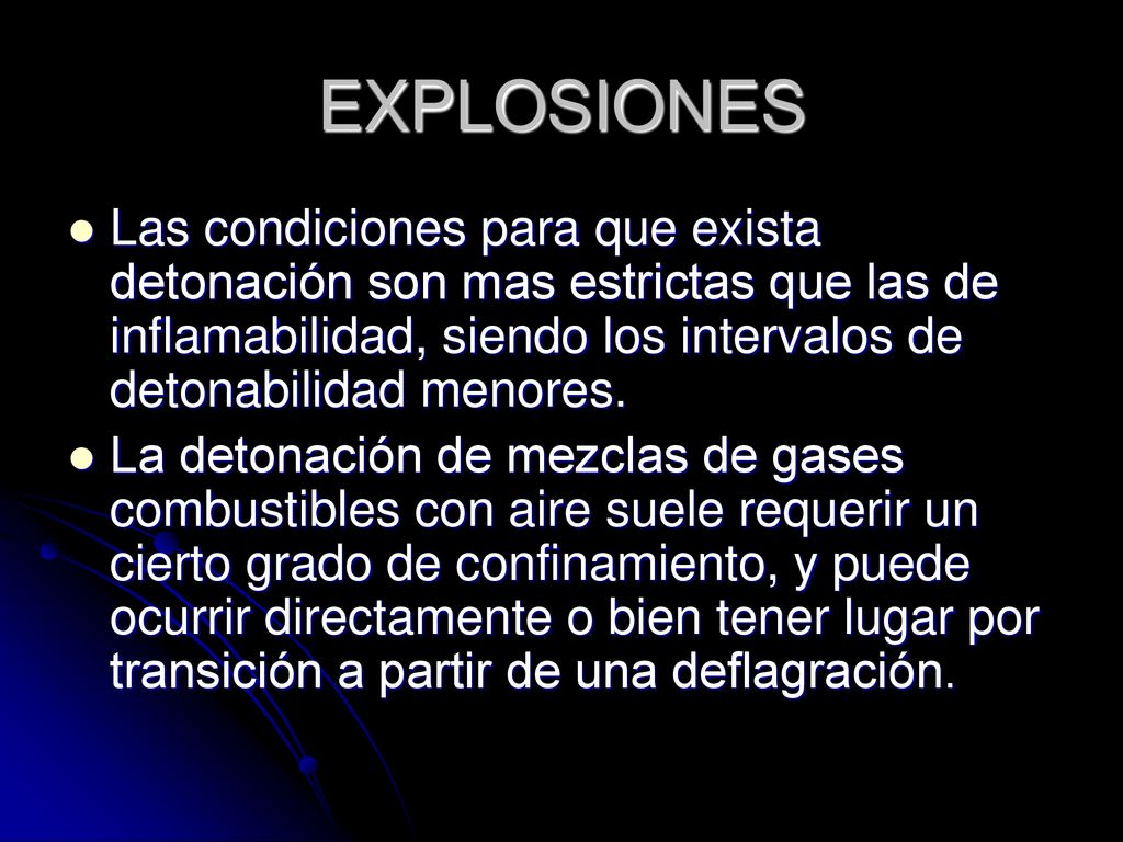 EXPLOSIONES Las condiciones para que exista detonación son mas estrictas que las de inflamabilidad, siendo los intervalos de detonabilidad menores.