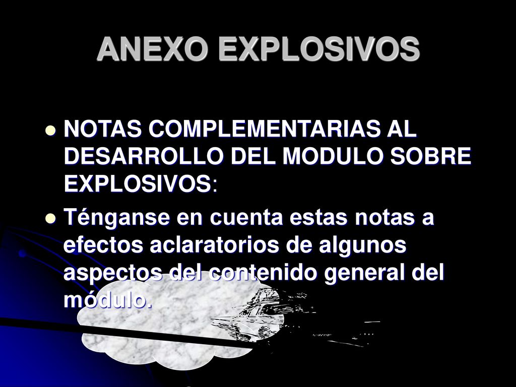 ANEXO EXPLOSIVOS NOTAS COMPLEMENTARIAS AL DESARROLLO DEL MODULO SOBRE EXPLOSIVOS: