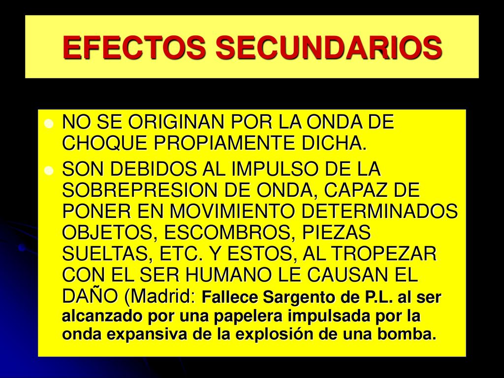 EFECTOS SECUNDARIOS NO SE ORIGINAN POR LA ONDA DE CHOQUE PROPIAMENTE DICHA.