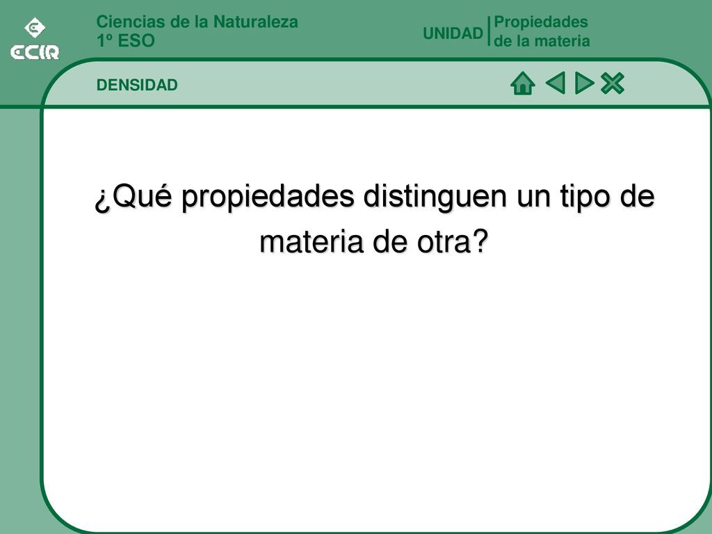 ¿Qué propiedades distinguen un tipo de materia de otra