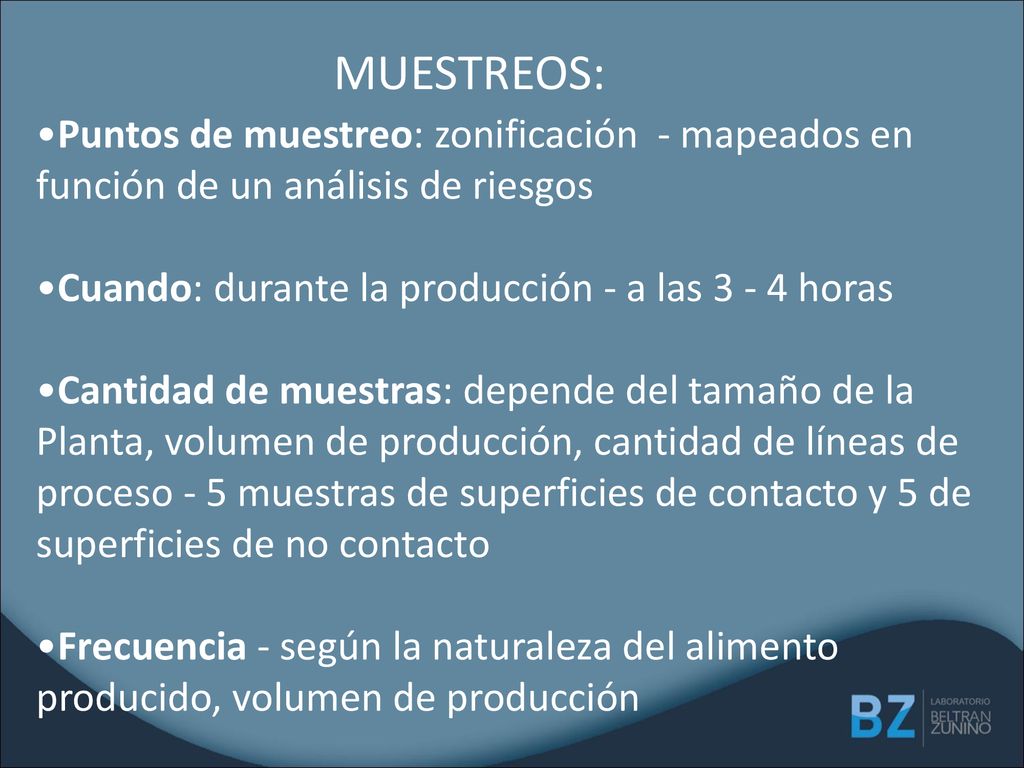 MUESTREOS: Puntos de muestreo: zonificación - mapeados en función de un análisis de riesgos. Cuando: durante la producción - a las horas.