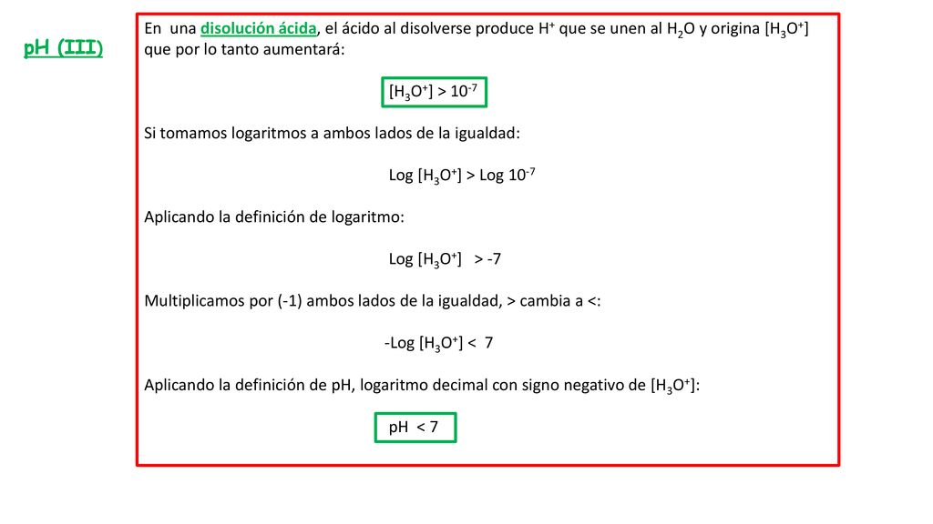 En una disolución ácida, el ácido al disolverse produce H+ que se unen al H2O y origina [H3O+] que por lo tanto aumentará: