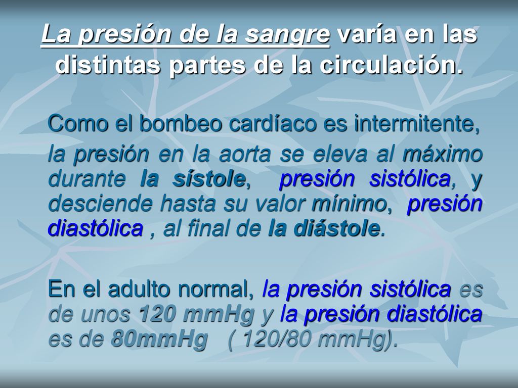 La presión de la sangre varía en las distintas partes de la circulación.