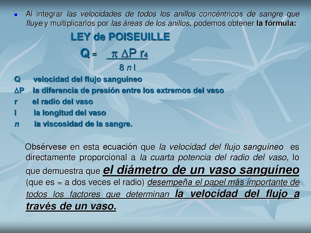 Al integrar las velocidades de todos los anillos concéntricos de sangre que fluye y multiplicarlos por las áreas de los anillos, podemos obtener la fórmula: