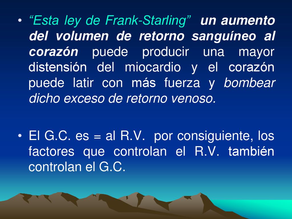 Esta ley de Frank-Starling un aumento del volumen de retorno sanguíneo al corazón puede producir una mayor distensión del miocardio y el corazón puede latir con más fuerza y bombear dicho exceso de retorno venoso.