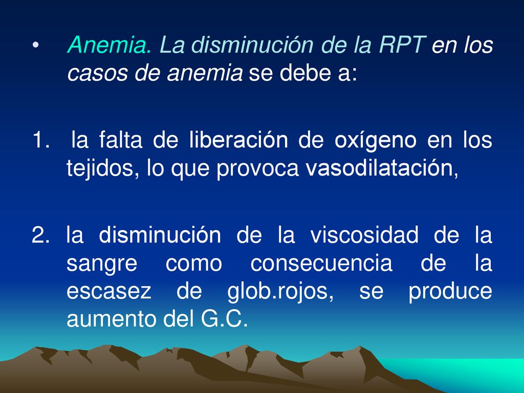 Anemia. La disminución de la RPT en los casos de anemia se debe a: