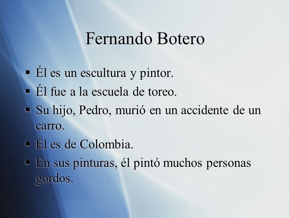 Fernando Botero Él es un escultura y pintor.