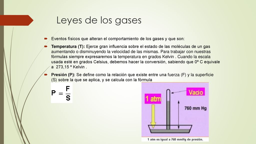 Leyes de los gases Eventos físicos que alteran el comportamiento de los gases y que son: