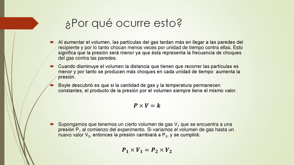 ¿Por qué ocurre esto 𝑷×𝑽=𝒌 𝑷 𝟏 × 𝑽 𝟏 = 𝑷 𝟐 × 𝑽 𝟐