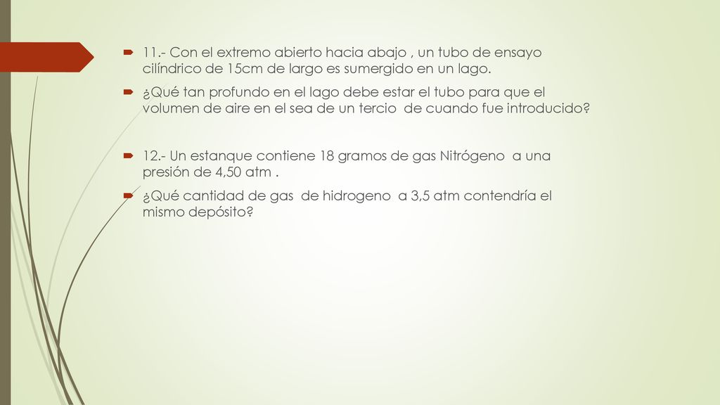 11.- Con el extremo abierto hacia abajo , un tubo de ensayo cilíndrico de 15cm de largo es sumergido en un lago.