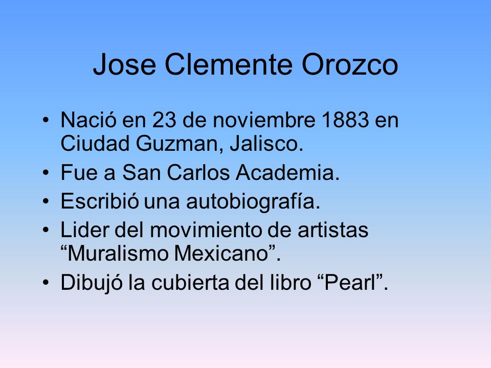Jose Clemente Orozco Nació en 23 de noviembre 1883 en Ciudad Guzman, Jalisco. Fue a San Carlos Academia.