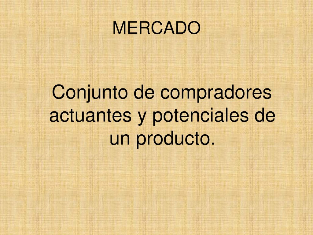 Conjunto de compradores actuantes y potenciales de un producto.