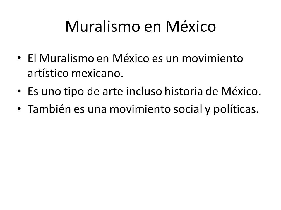 Muralismo en México El Muralismo en México es un movimiento artístico mexicano. Es uno tipo de arte incluso historia de México.