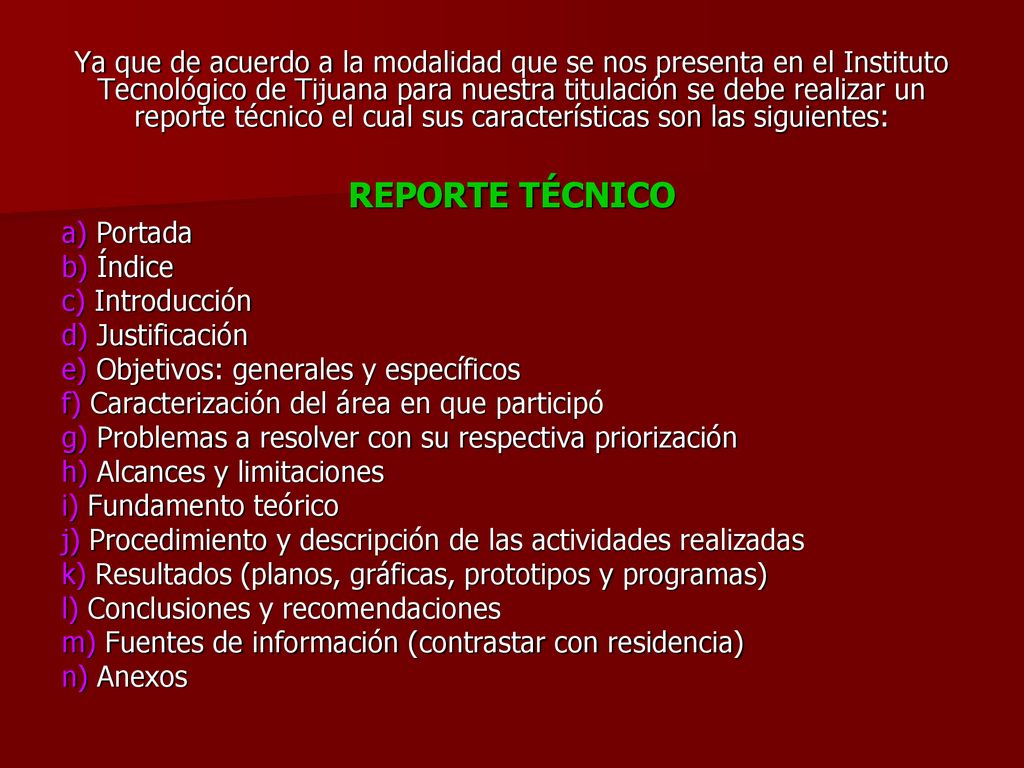 Ya que de acuerdo a la modalidad que se nos presenta en el Instituto Tecnológico de Tijuana para nuestra titulación se debe realizar un reporte técnico el cual sus características son las siguientes: