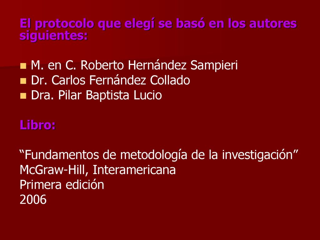 El protocolo que elegí se basó en los autores siguientes: