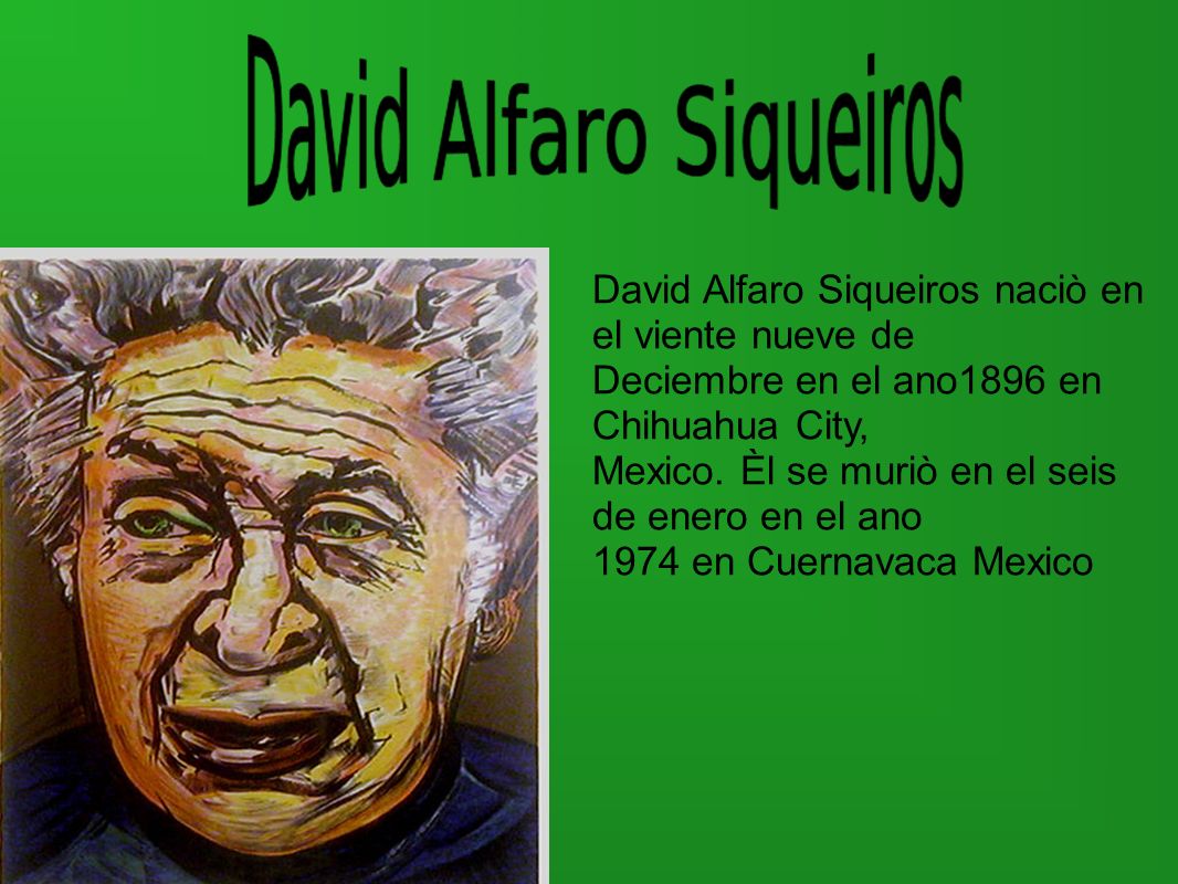 David Alfaro Siqueiros naciò en el viente nueve de