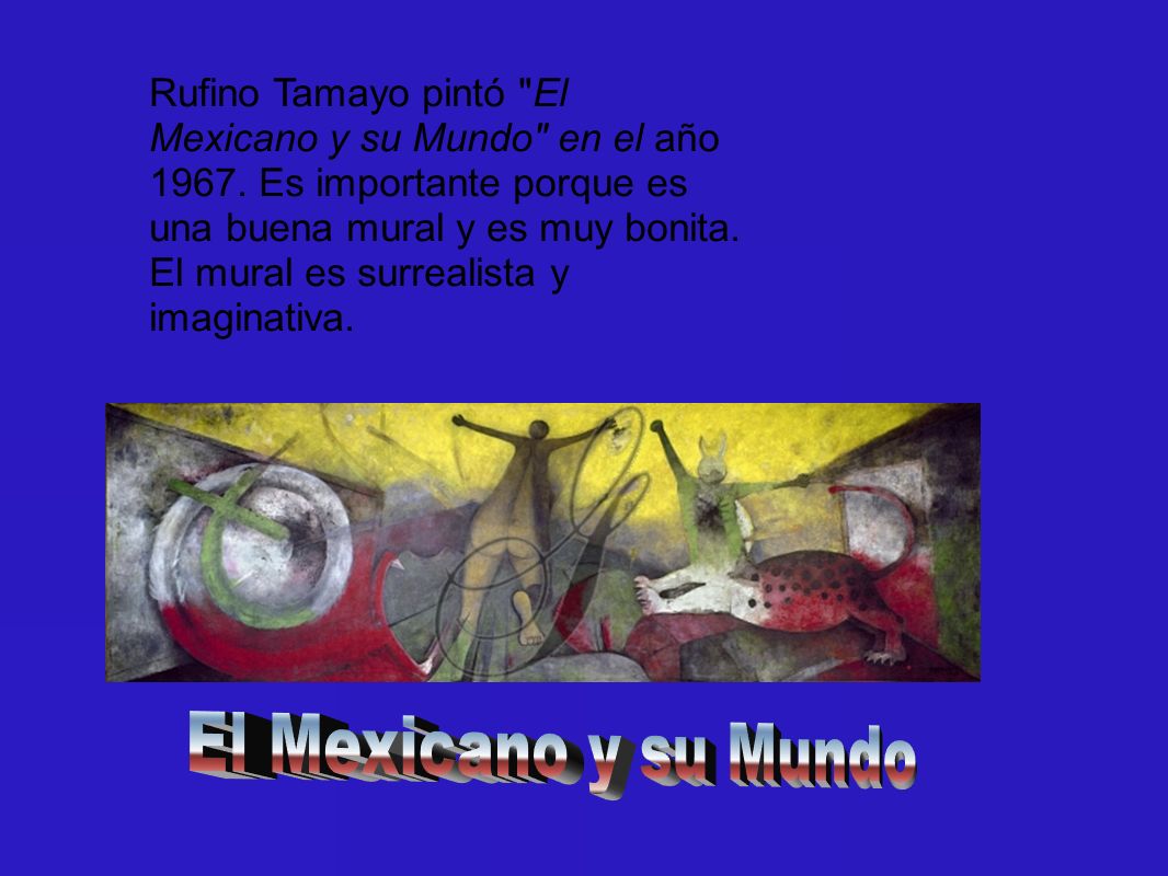 Rufino Tamayo pintó El Mexicano y su Mundo en el año 1967