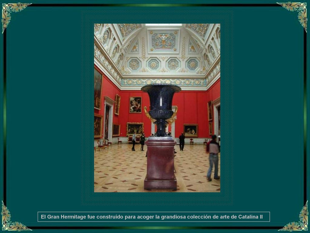 El Gran Hermitage fue construído para acoger la grandiosa colección de arte de Catalina II