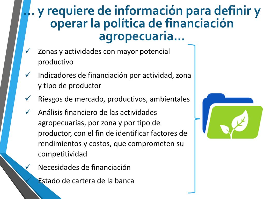 ... y requiere de información para definir y operar la política de financiación agropecuaria…