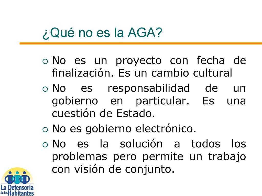 ¿Qué no es la AGA No es un proyecto con fecha de finalización. Es un cambio cultural.