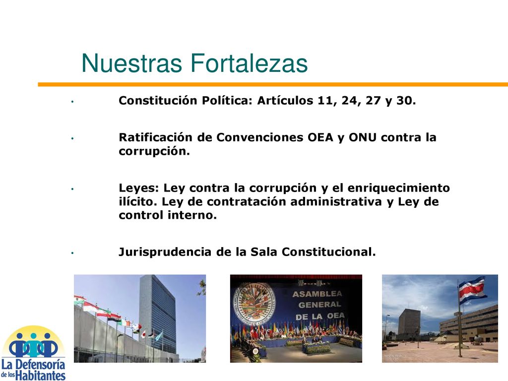 Nuestras Fortalezas Constitución Política: Artículos 11, 24, 27 y 30.
