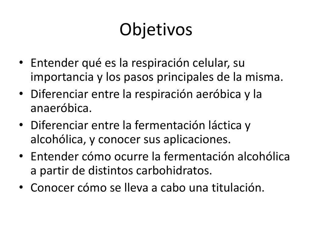 Objetivos Entender qué es la respiración celular, su importancia y los pasos principales de la misma.