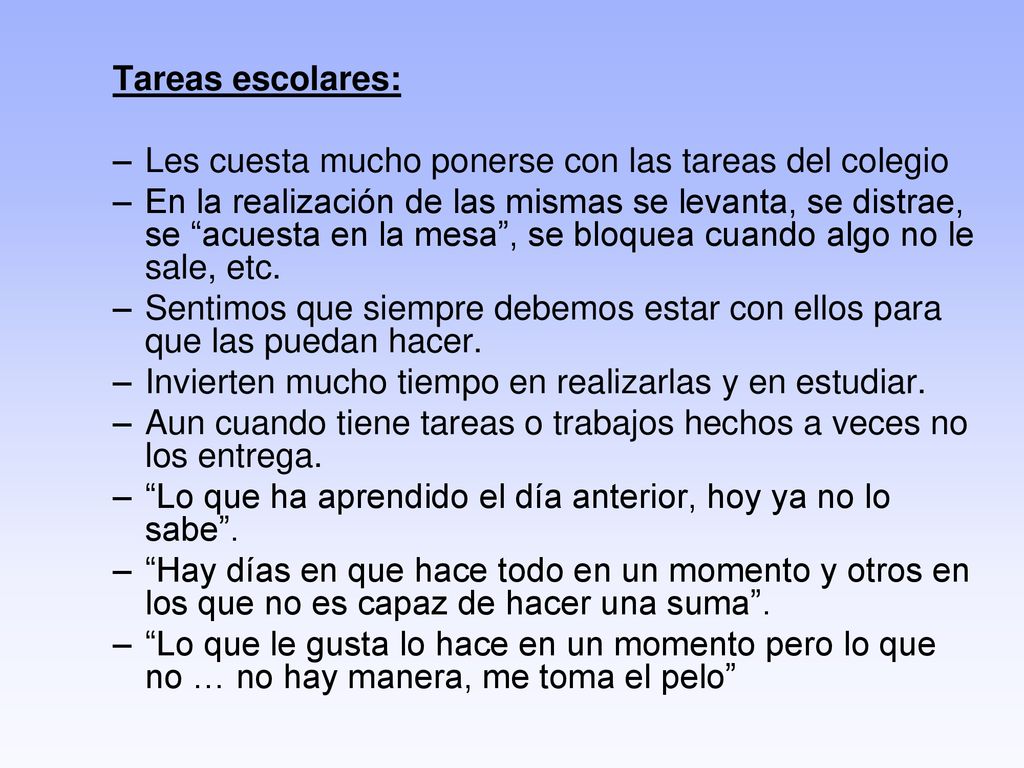 Tareas escolares: Les cuesta mucho ponerse con las tareas del colegio.