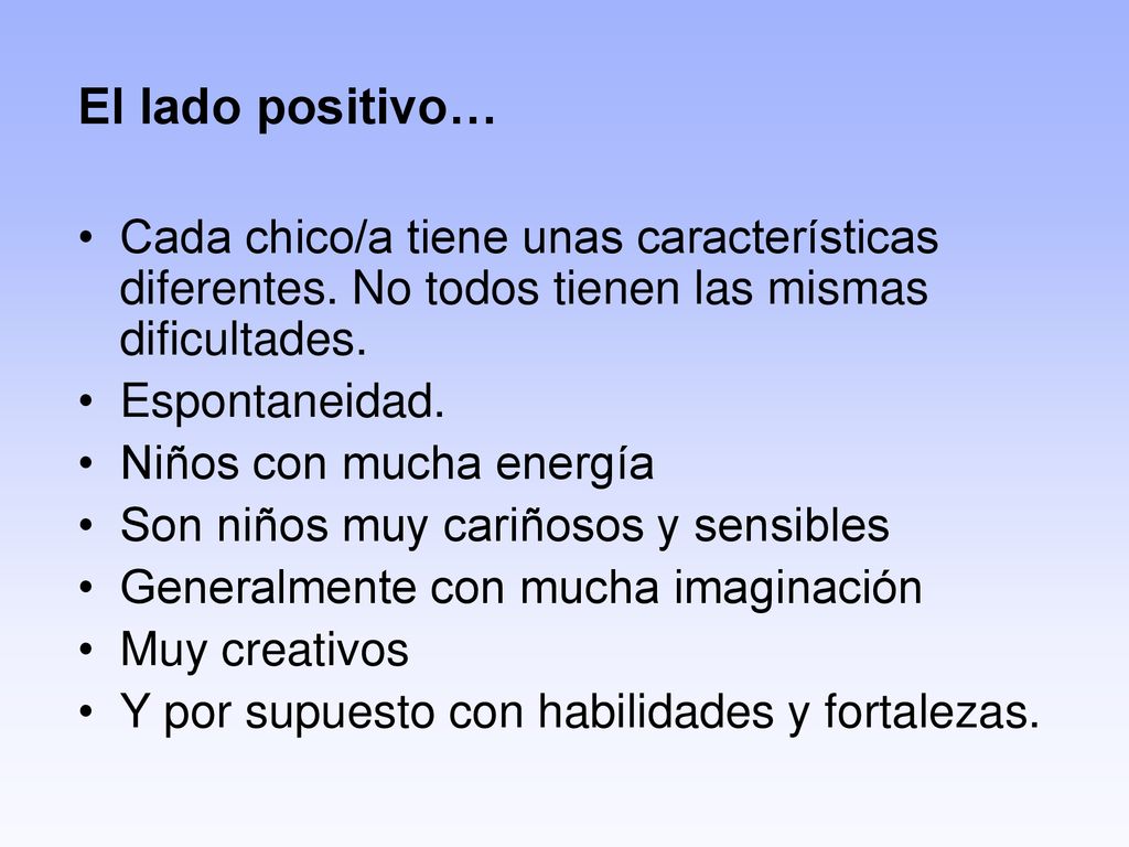 El lado positivo… Cada chico/a tiene unas características diferentes. No todos tienen las mismas dificultades.