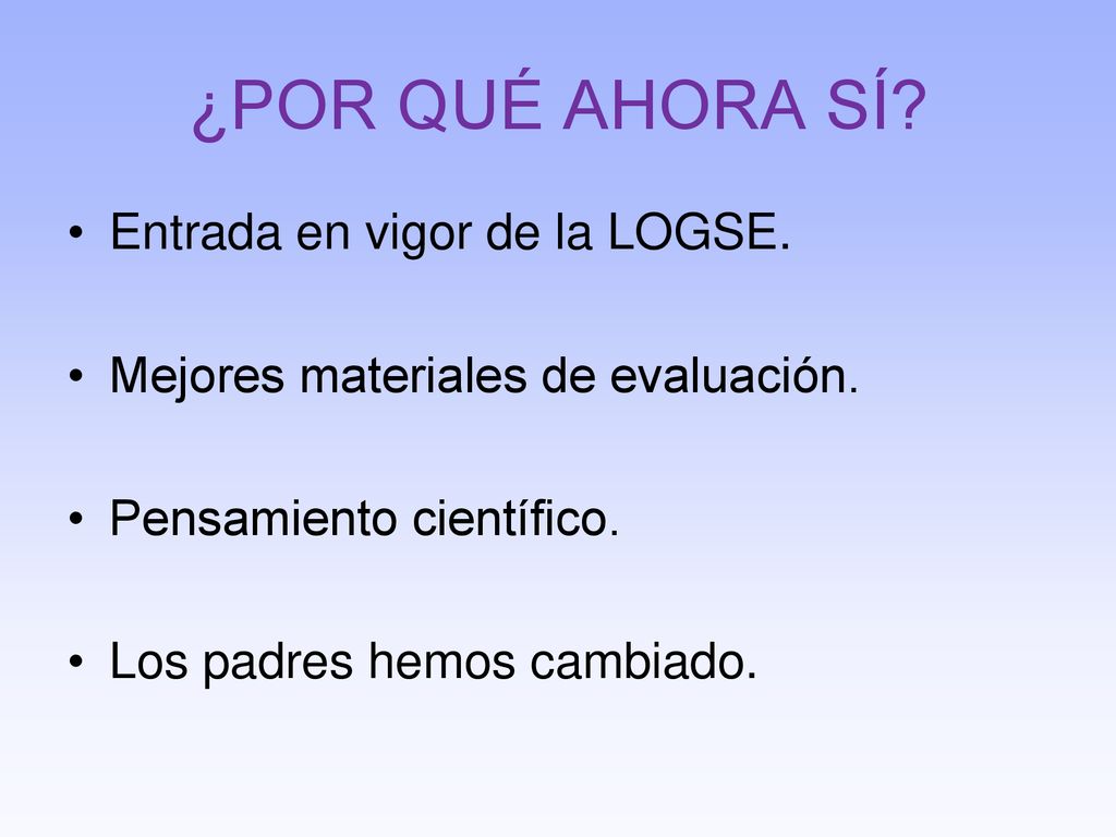 ¿POR QUÉ AHORA SÍ Entrada en vigor de la LOGSE.