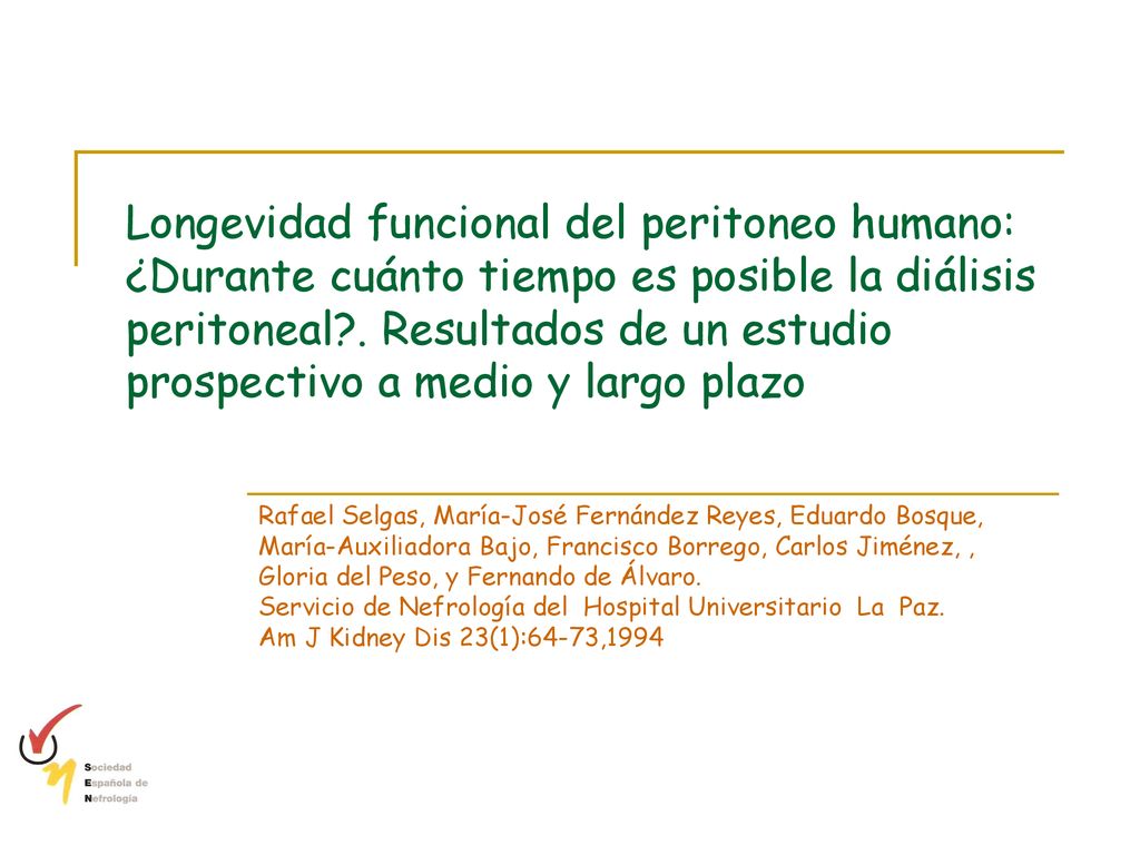 Longevidad funcional del peritoneo humano: ¿Durante cuánto tiempo es posible la diálisis peritoneal . Resultados de un estudio prospectivo a medio y largo plazo