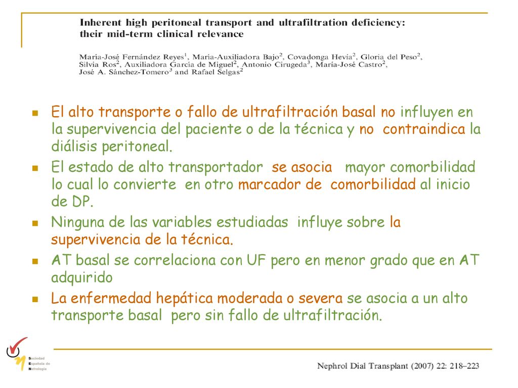 El alto transporte o fallo de ultrafiltración basal no influyen en la supervivencia del paciente o de la técnica y no contraindica la diálisis peritoneal.