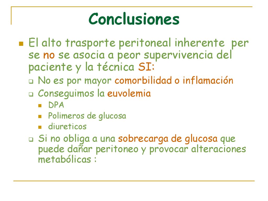 Conclusiones El alto trasporte peritoneal inherente per se no se asocia a peor supervivencia del paciente y la técnica SI: